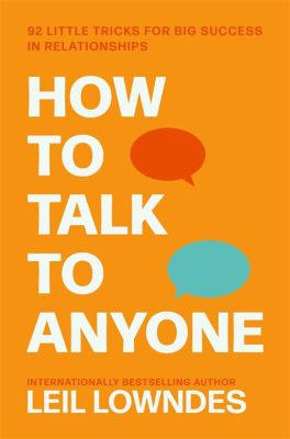 books on how to talk to anyone: Unveiling the Art and Science Behind Effective Communication